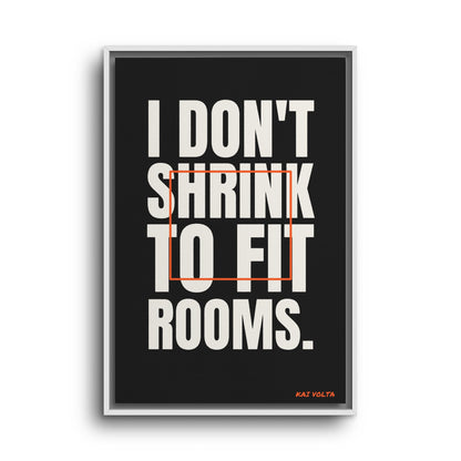 I Don't Shrink to Fit Rooms · Framed Canvas