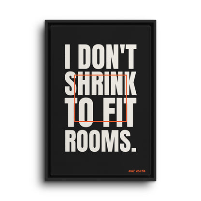 I Don't Shrink to Fit Rooms · Framed Canvas