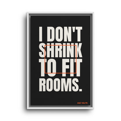 I Don't Shrink to Fit Rooms · Framed Canvas