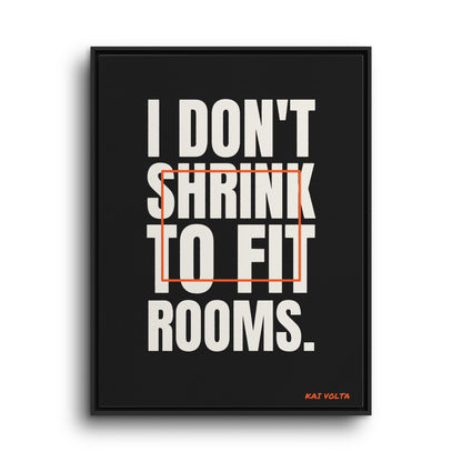 I Don't Shrink to Fit Rooms · Framed Canvas