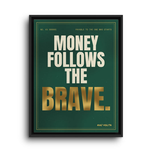 Money Follows the Brave · Framed Canvas