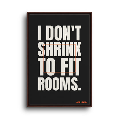 I Don't Shrink to Fit Rooms · Framed Canvas
