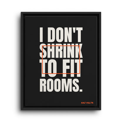 I Don't Shrink to Fit Rooms · Framed Canvas