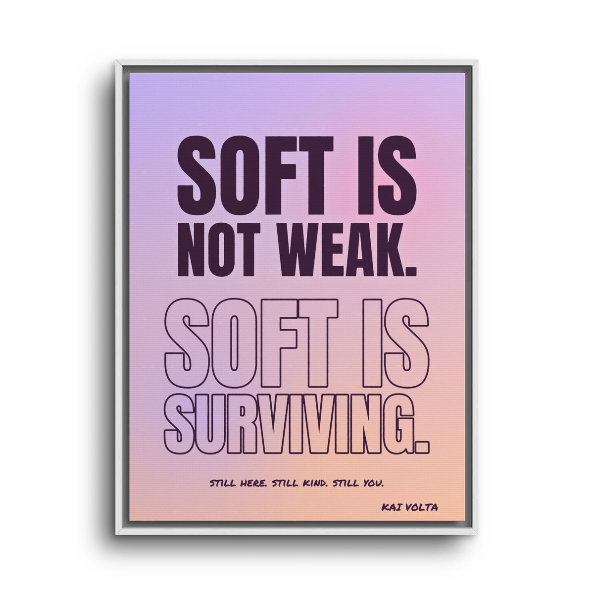 Soft Is Surviving · Framed Canvas