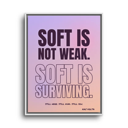 Soft Is Surviving · Framed Canvas