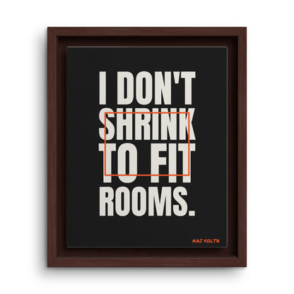 I Don't Shrink to Fit Rooms · Framed Canvas