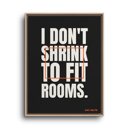I Don't Shrink to Fit Rooms · Framed Canvas