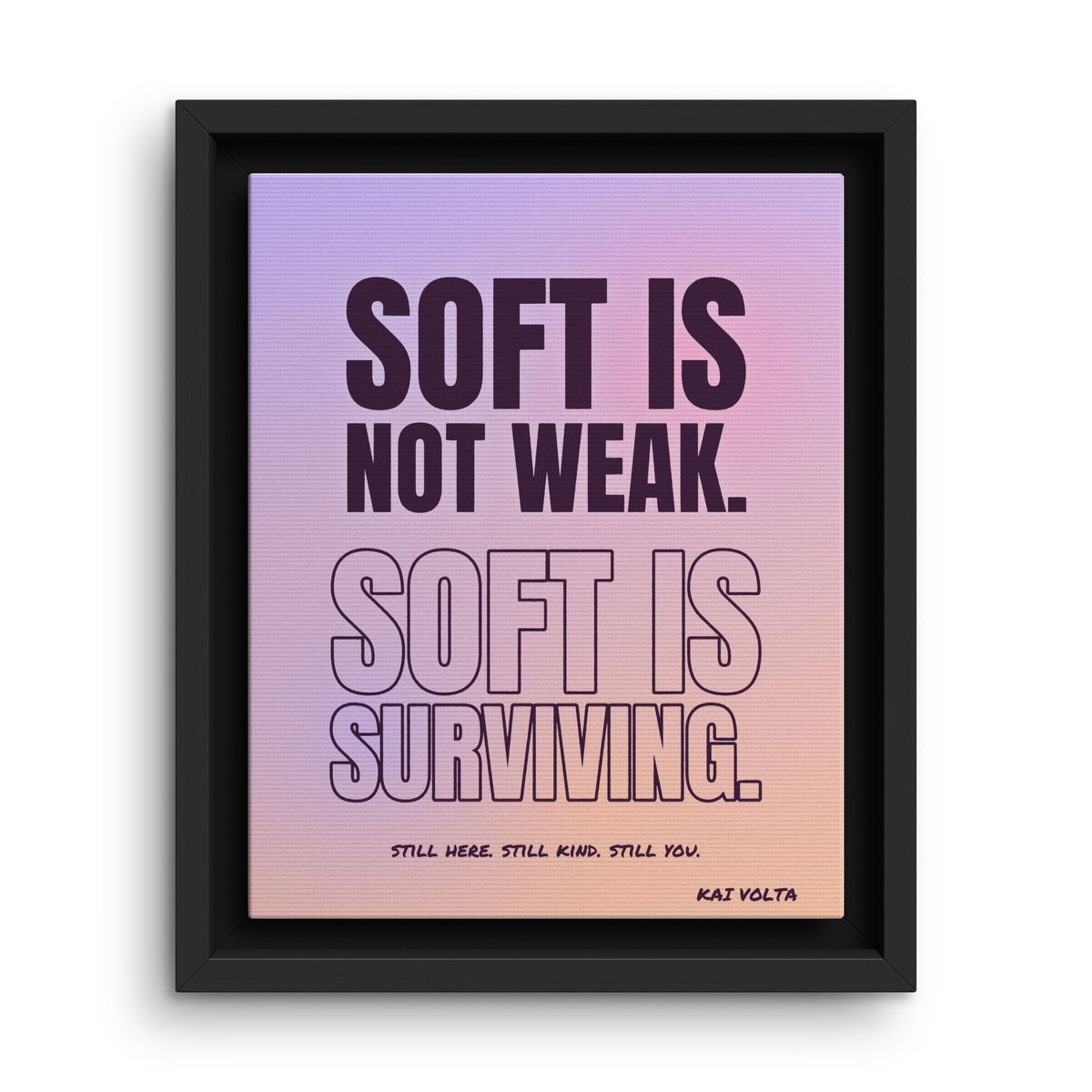 Soft Is Surviving · Framed Canvas