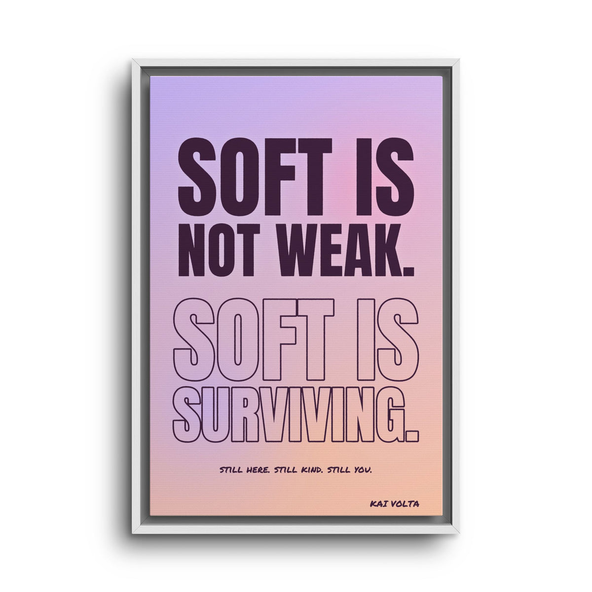 Soft Is Surviving · Framed Canvas