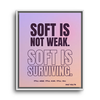 Soft Is Surviving · Framed Canvas
