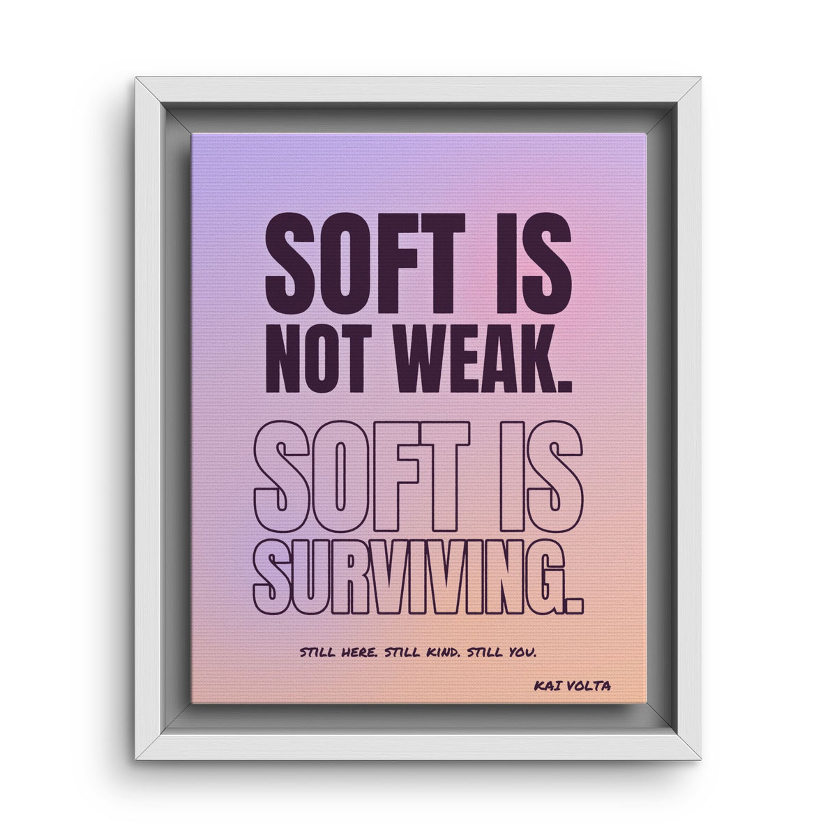Soft Is Surviving · Framed Canvas