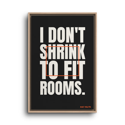I Don't Shrink to Fit Rooms · Framed Canvas
