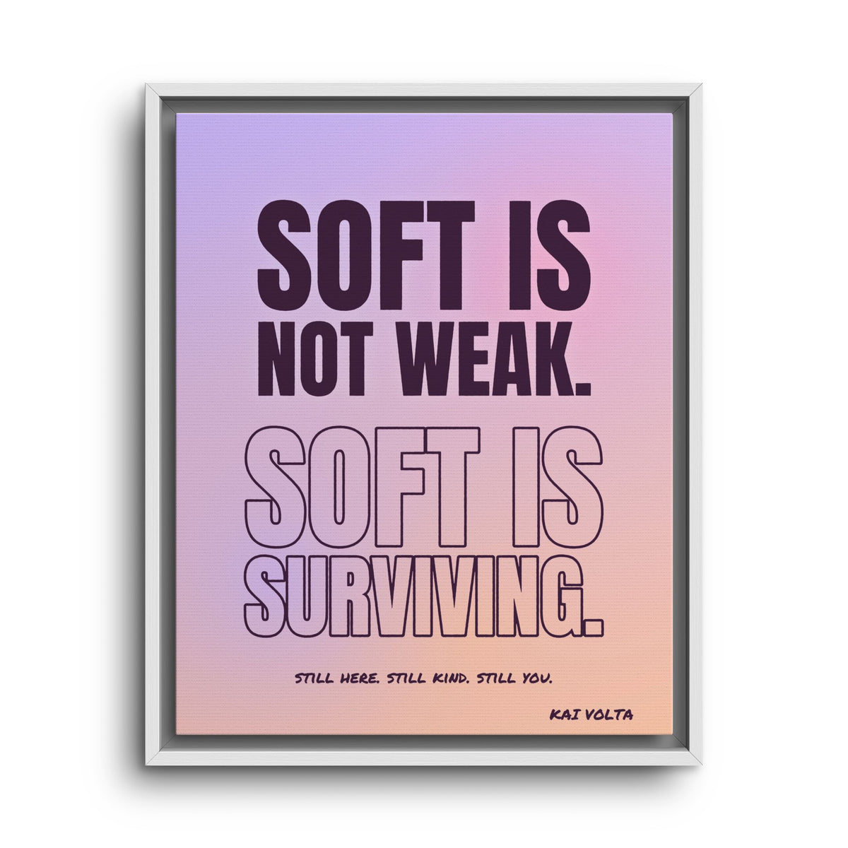 Soft Is Surviving · Framed Canvas