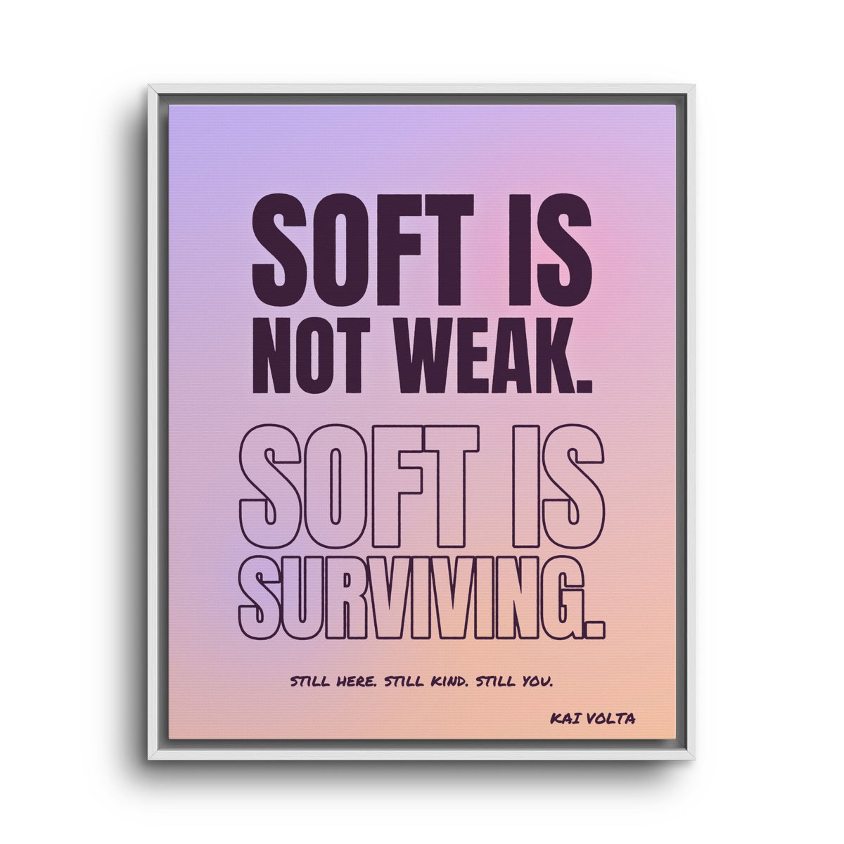 Soft Is Surviving · Framed Canvas
