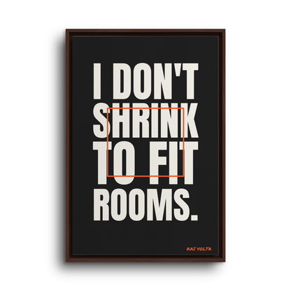 I Don't Shrink to Fit Rooms · Framed Canvas