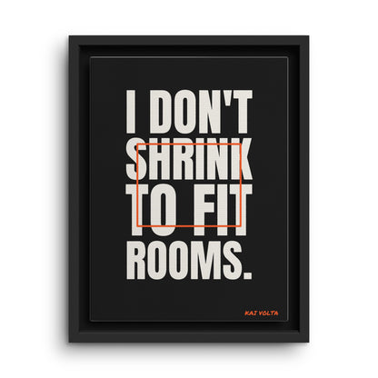 I Don't Shrink to Fit Rooms · Framed Canvas