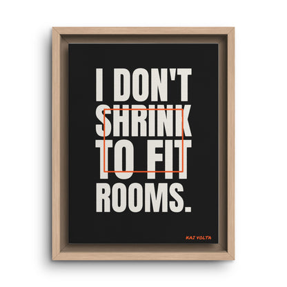 I Don't Shrink to Fit Rooms · Framed Canvas