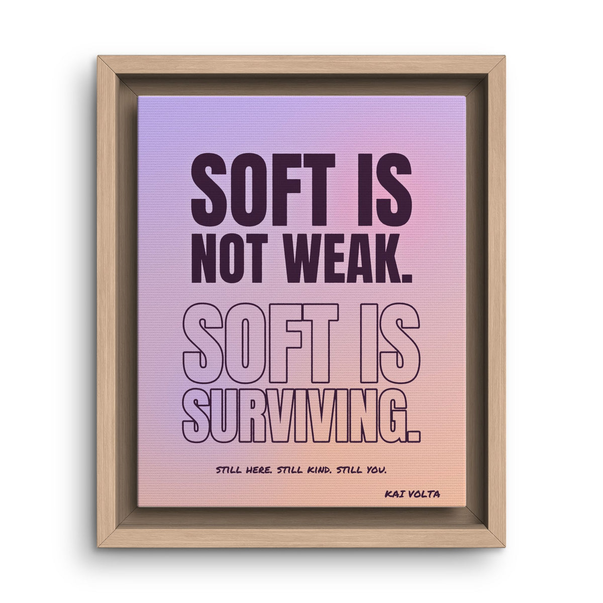 Soft Is Surviving · Framed Canvas