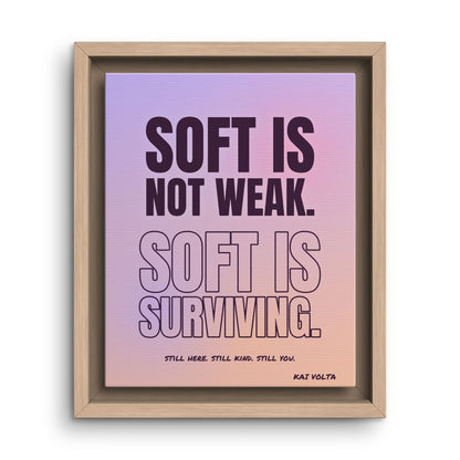 Soft Is Surviving · Framed Canvas