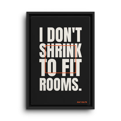 I Don't Shrink to Fit Rooms · Framed Canvas