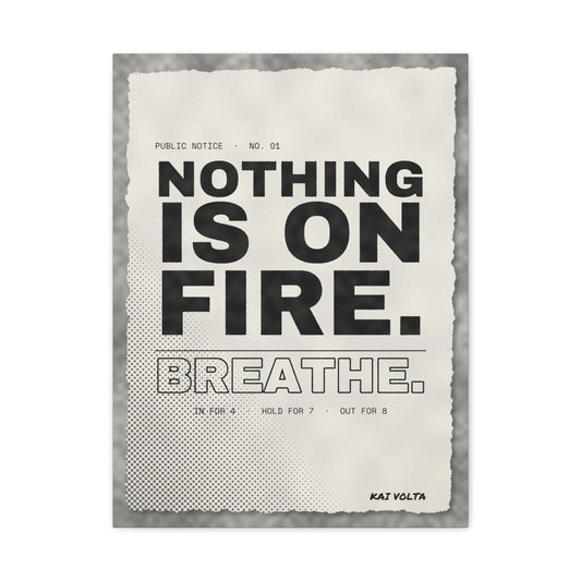 Nothing Is on Fire · Frameless Canvas