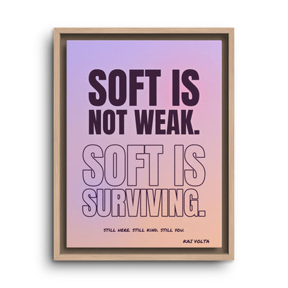 Soft Is Surviving · Framed Canvas