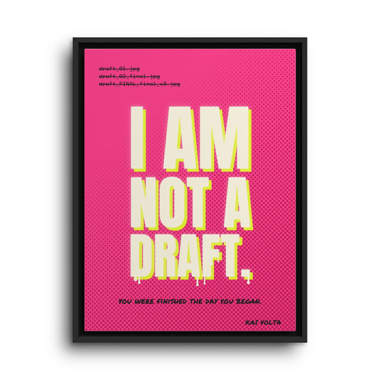 I Am Not a Draft · Framed Canvas