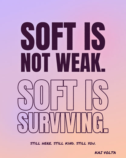 Soft Is Surviving by Kai Volta, the artwork