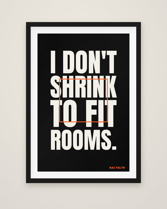 I Don't Shrink to Fit Rooms by Kai Volta, Museum Edition framed fine art print in a black box frame with a snow white mount