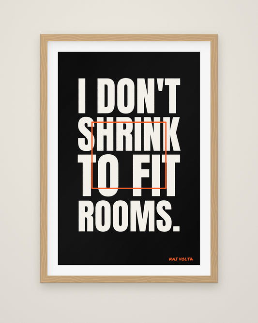 I Don't Shrink to Fit Rooms by Kai Volta, Museum Edition framed fine art print in a natural box frame with a snow white mount