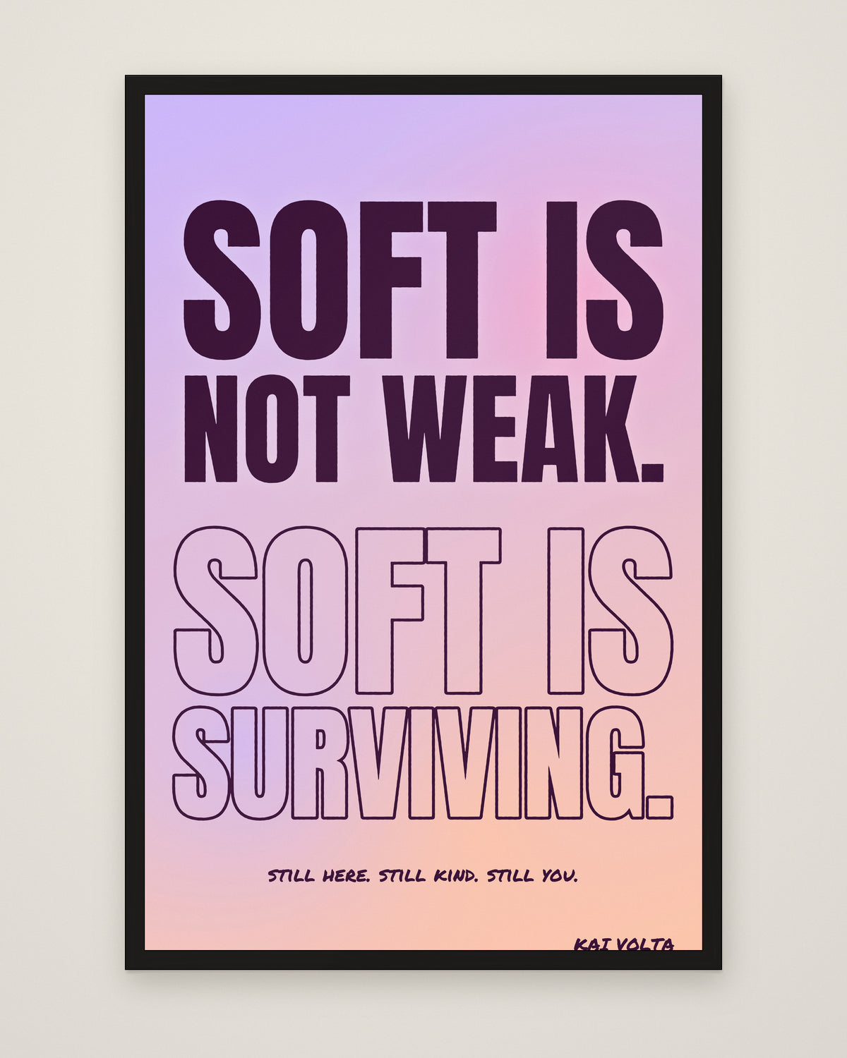 Soft Is Surviving by Kai Volta, Museum Edition framed edge to edge in a black box frame, 60 × 90 cm and 80 × 120 cm