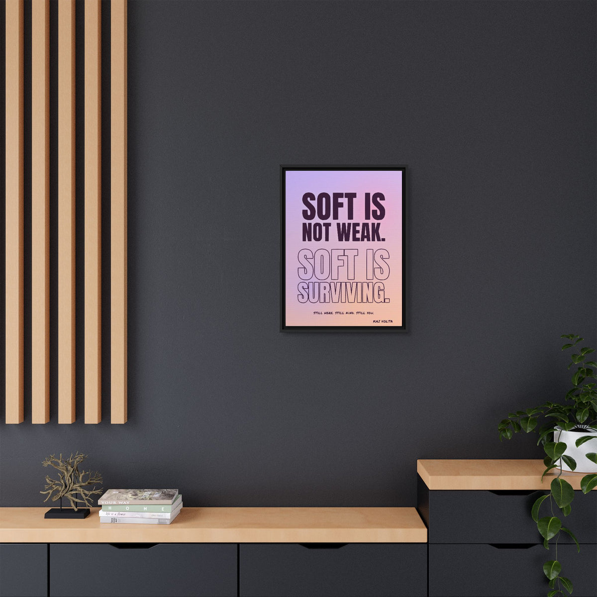 Soft Is Surviving framed canvas styled interior