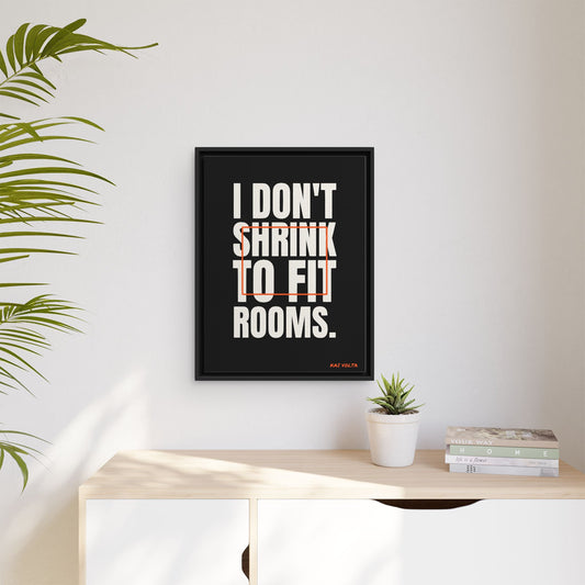 I Don't Shrink to Fit Rooms framed canvas in a room