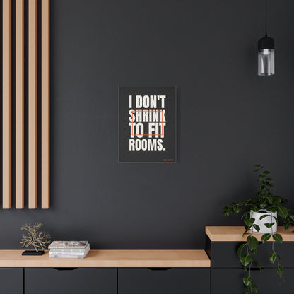 I Don't Shrink to Fit Rooms frameless canvas styled interior