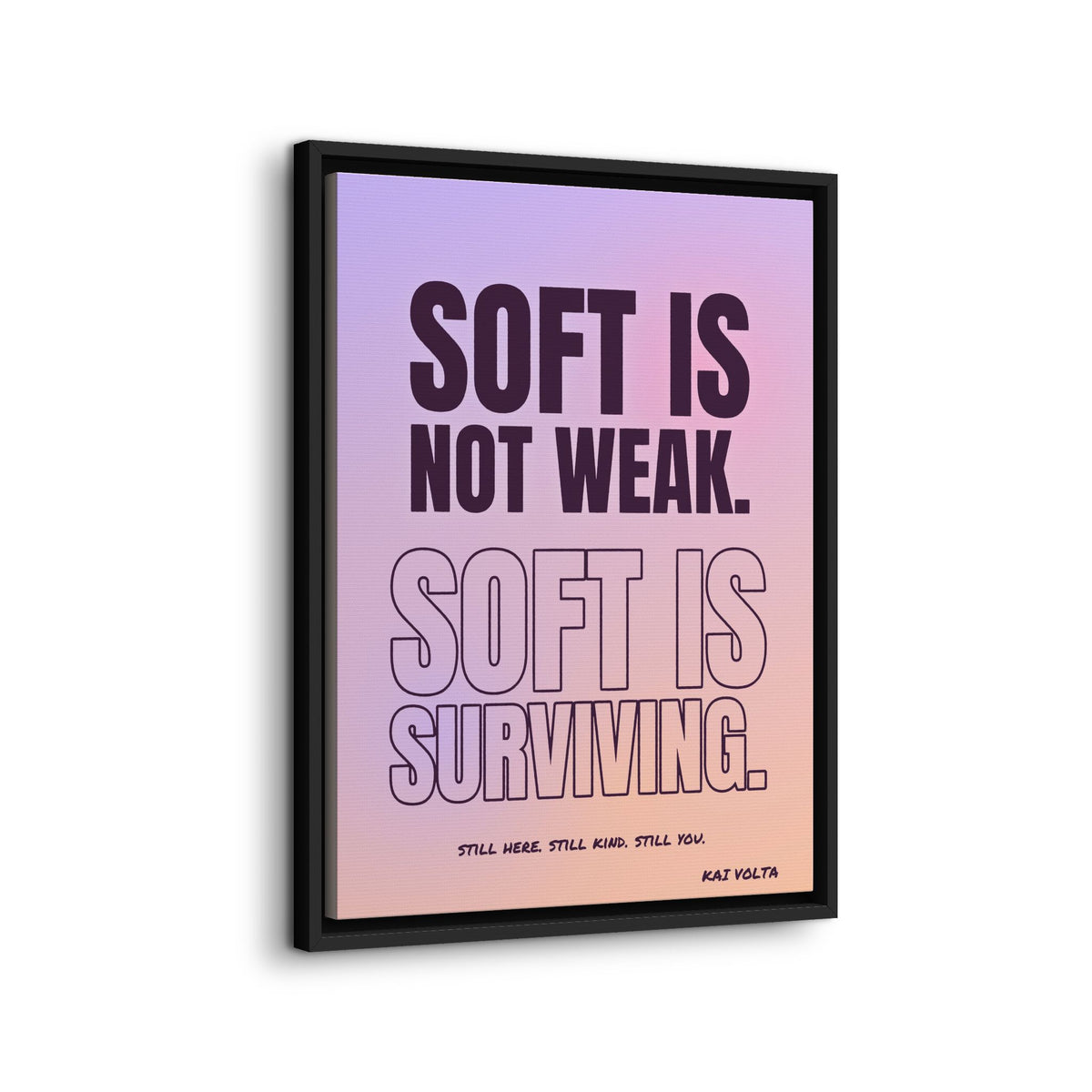 Soft Is Surviving framed canvas side view