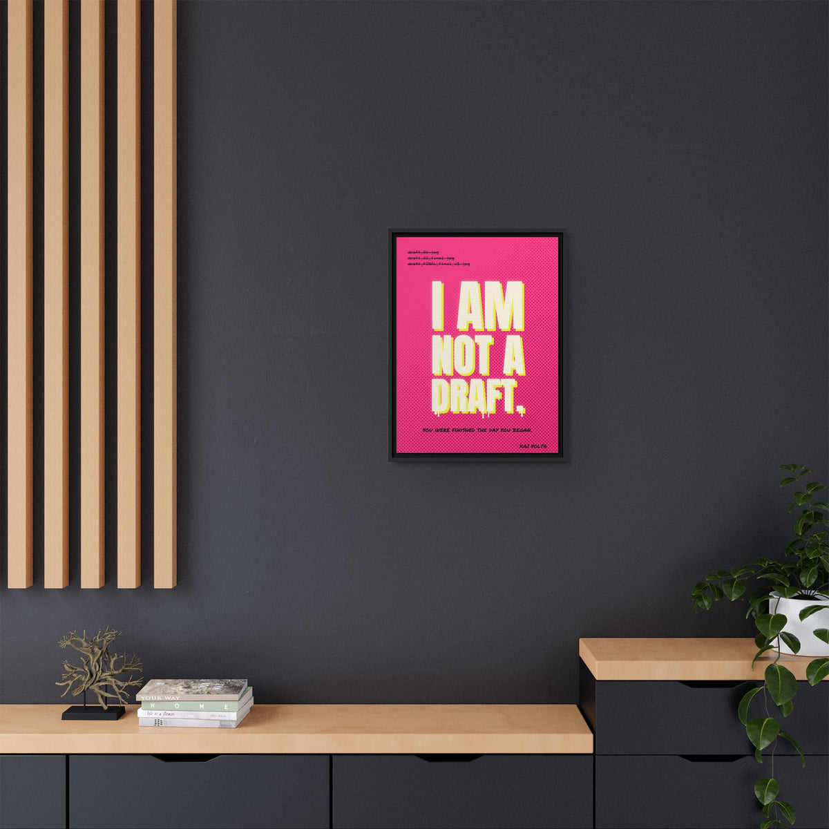 I Am Not a Draft framed canvas styled interior