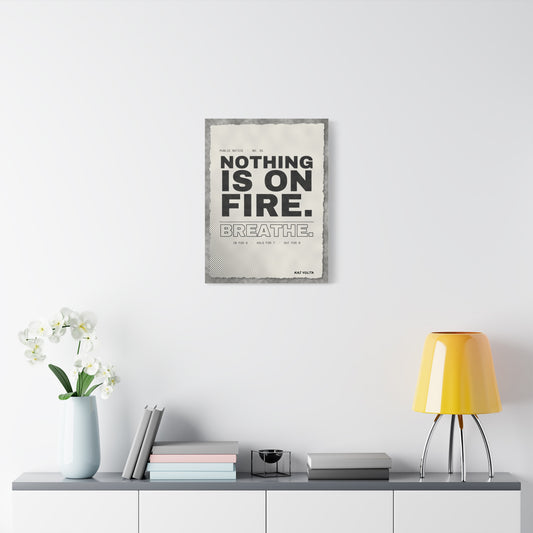 Nothing Is on Fire frameless canvas in a room