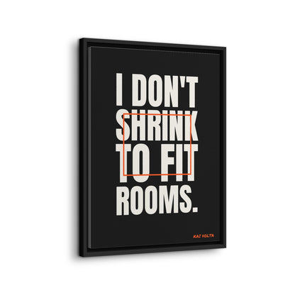 I Don't Shrink to Fit Rooms framed canvas side view