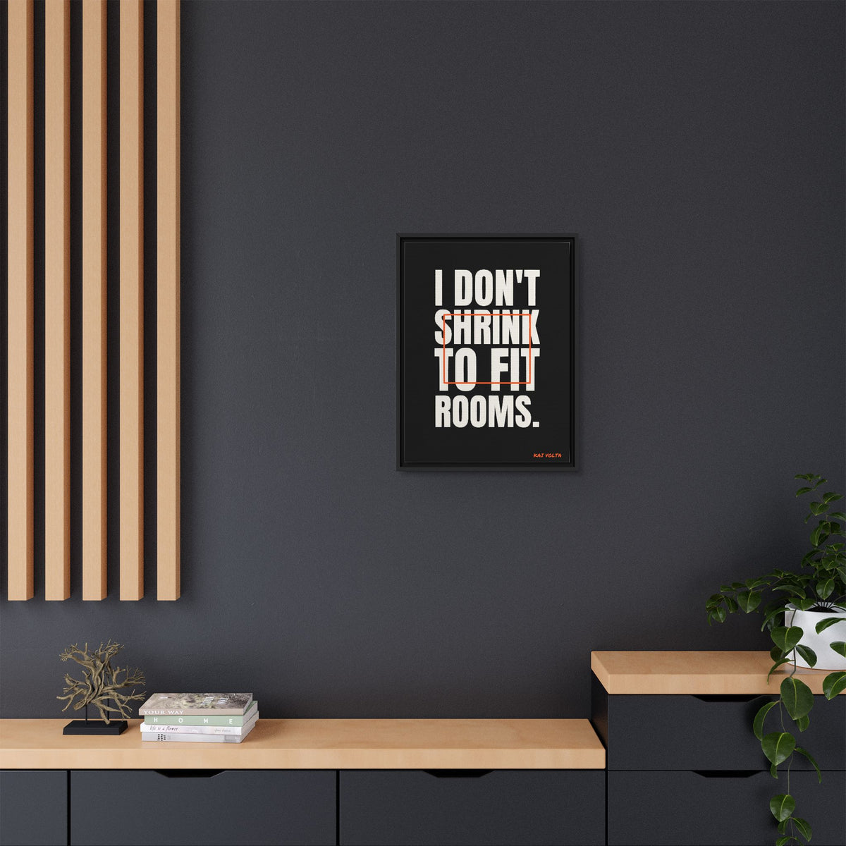 I Don't Shrink to Fit Rooms framed canvas styled interior