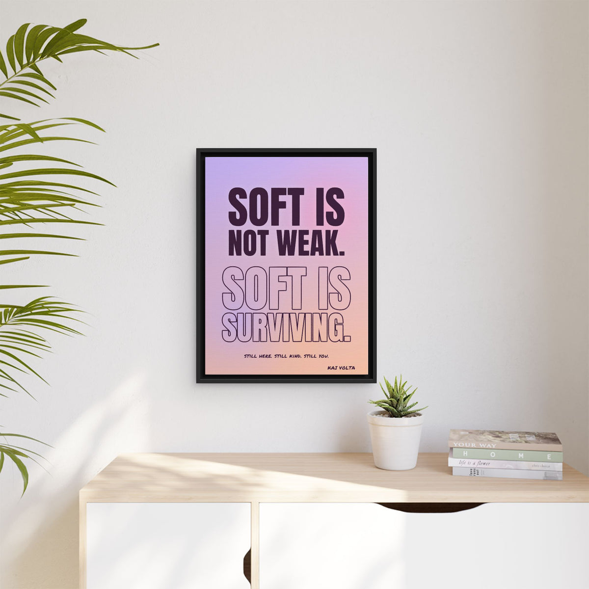Soft Is Surviving framed canvas in a room